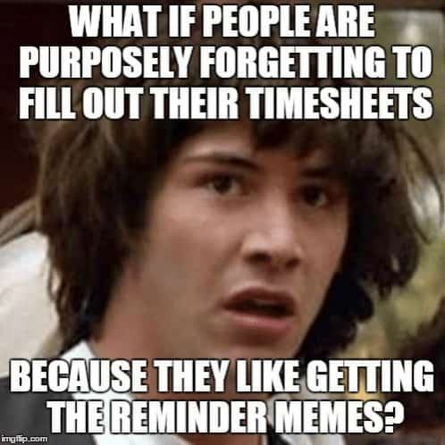 Top Timesheet Memes To Meet The Payroll Deadline Everhour